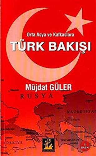 Orta Asya ve Kafkaslara Türk Bakışı | Kitap Ambarı