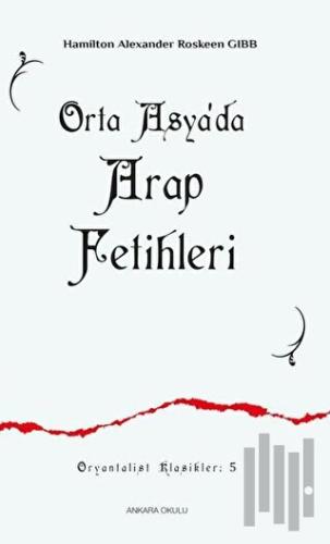 Orta Asya'da Arap Fetihleri | Kitap Ambarı