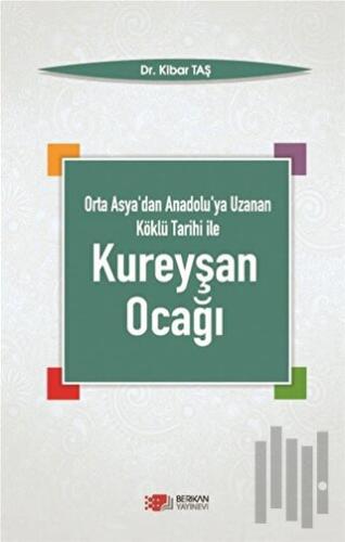 Orta Asya'dan Anadolu'ya Uzanan Köklü Tarihi ile Kureyşan Ocağı | Kita