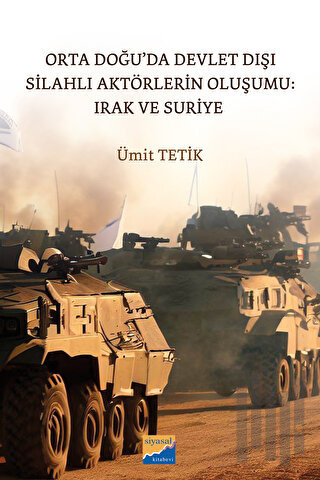 Orta Doğu’da Devlet Dışı Silahlı Aktörlerin Oluşumu: Irak ve Suriye | 