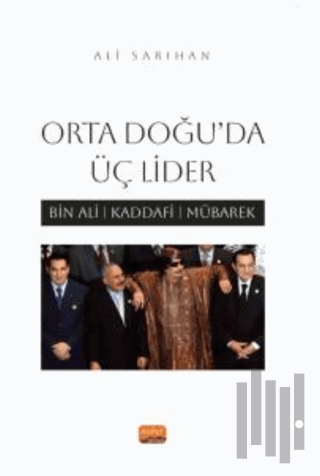 Orta Doğu’da Üç Lider - Bin Ali, Kaddafi, Mübarek | Kitap Ambarı