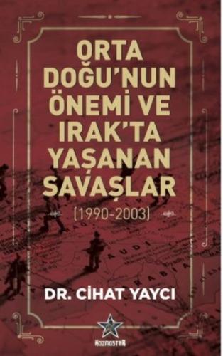 Orta Doğu’nun Önemi ve Irak’ta Yaşanan Savaşlar (1990-2003) | Kitap Am