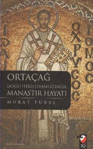 Ortaçağ Doğu Hıristiyanlığında Manastır Hayatı | Kitap Ambarı