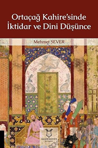 Ortaçağ Kahire’sinde İktidar ve Dini Düşünce | Kitap Ambarı