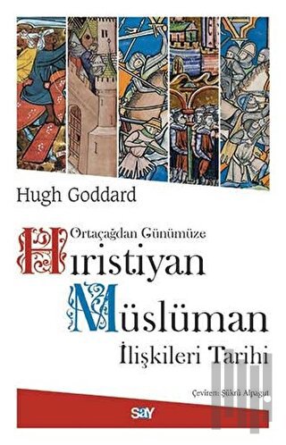 Ortaçağdan Günümüze Hıristiyan Müslüman İlişkileri Tarihi | Kitap Amba