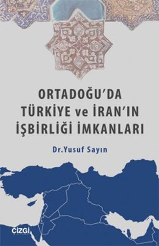 Ortadoğu'da Türkiye ve İran'ın İşbirliği İmkanları | Kitap Ambarı