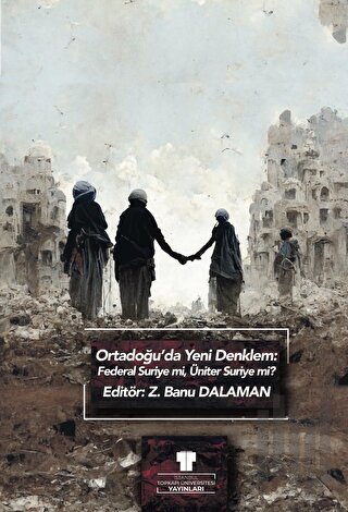 Ortadoğu'da Yeni Denklem: Federal Suriye mi, Üniter Suriye mi? | Kitap