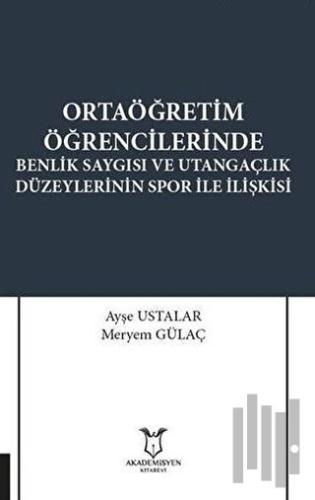 Ortaöğretim Öğrencilerinde Benlik Saygısı ve Utangaçlık Düzeylerinin S