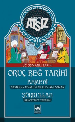 Oruç Beğ Tarihi: Ahmedi-Şükrullah (Ciltli) | Kitap Ambarı