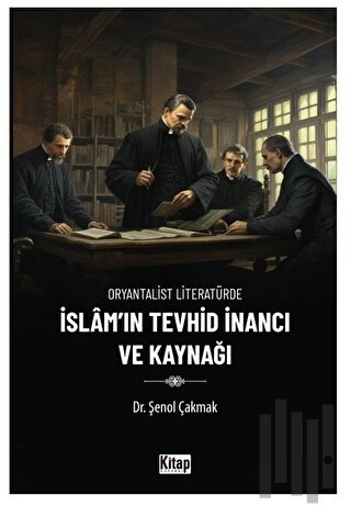 Oryantalist Literatürde İslam'ın Tevhid İnancı ve Kaynağı | Kitap Amba