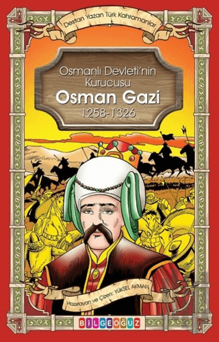 Osman Gazi - Osmanlı Devletinin Kurucusu 1258 - 1326 - Destan Yazan Tü