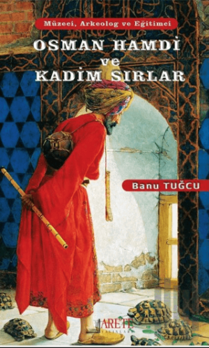 Osman Hamdi ve Kadim Sırlar | Kitap Ambarı