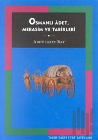 Osmanlı Adet, Merasim ve Tabirleri | Kitap Ambarı