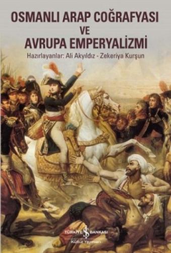 Osmanlı Arap Coğrafyası ve Avrupa Emperyalizmi | Kitap Ambarı