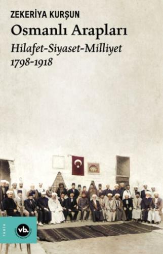 Osmanlı Arapları: Hilafet-Siyaset Milliyet 1798-1918 | Kitap Ambarı