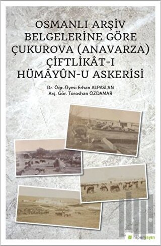 Osmanlı Arşiv Belgelerine Göre Çukurova (Anavarza) Çiftlikat-ı Hümayün