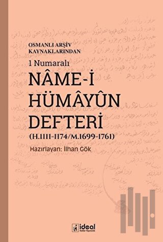 Osmanlı Arşiv Kaynaklarından 1 Numaralı Name-i Hümayun Defteri (H.1111