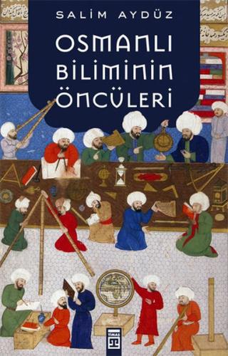 Osmanlı Biliminin Öncüleri | Kitap Ambarı