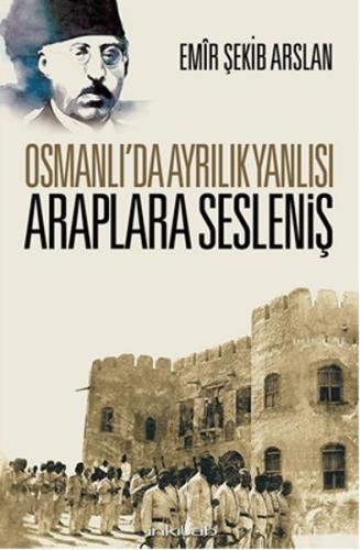 Osmanlı’da Ayrılık Yanlısı Araplara Sesleniş | Kitap Ambarı