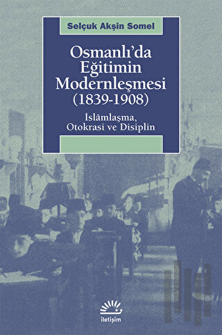 Osmanlı’da Eğitimin Modernleşmesi 1839 - 1908 | Kitap Ambarı