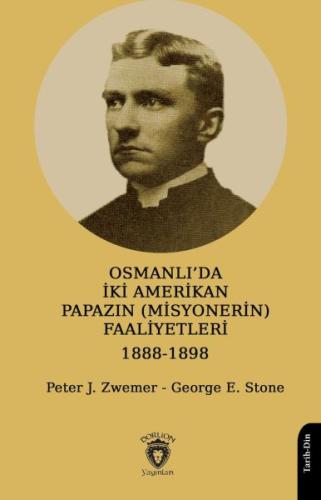 Osmanlı’da İki Amerikan Papazın (Misyonerin) Faaliyetleri 1888-1898 | 