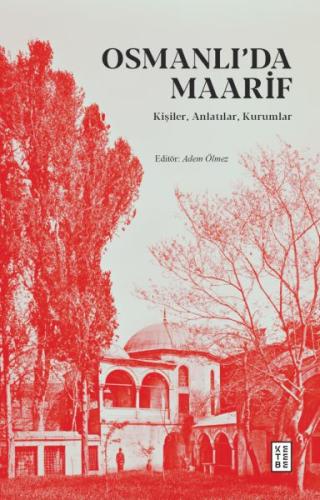 Osmanlı’da Maarif - Kişiler, Anlatılar, Kurumlar | Kitap Ambarı