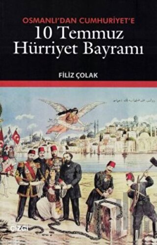 Osmanlı’dan Cumhuriyet’e 10 Temmuz Hürriyet Bayramı | Kitap Ambarı