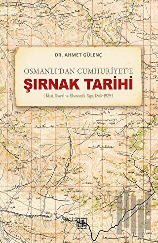 Osmanlı’dan Cumhuriyet’e Şırnak Tarihi (İdari, Sosyal ve Ekonomik Yapı