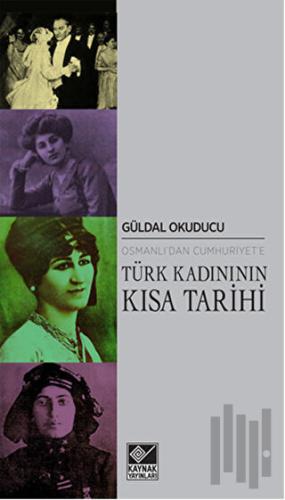 Osmanlı’dan Cumhuriyet’e Türk Kadınının Kısa Tarihi | Kitap Ambarı