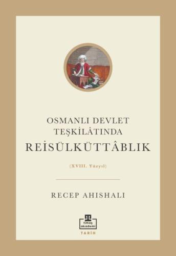 Osmanlı Devlet Teşkilatında Reisülküttablık | Kitap Ambarı