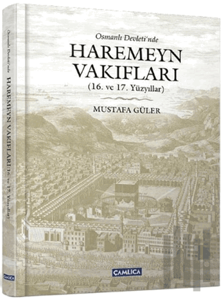 Osmanlı Devleti’nde Haremeyn Vakıfları (Ciltli) | Kitap Ambarı