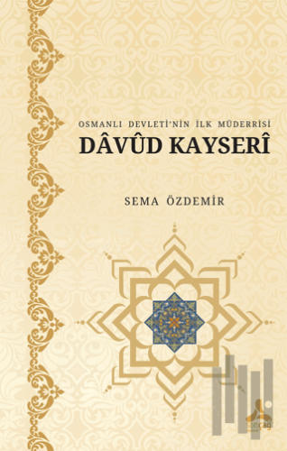 Osmanlı Devleti’nin İlk Müderrisi Davud Kayserî | Kitap Ambarı