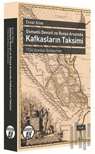 Osmanlı Devleti ve Rusya Arasında Kafkasların Taksimi | Kitap Ambarı