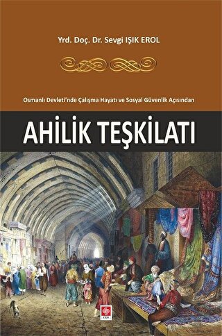 Osmanlı Devleti'nde Çalışma Hayatı ve Sosyal Güvenlik Açısından Ahlili