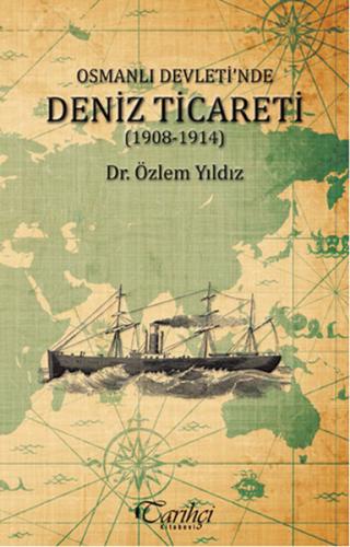 Osmanlı Devleti'nde Deniz Ticareti (1908 - 1914) | Kitap Ambarı