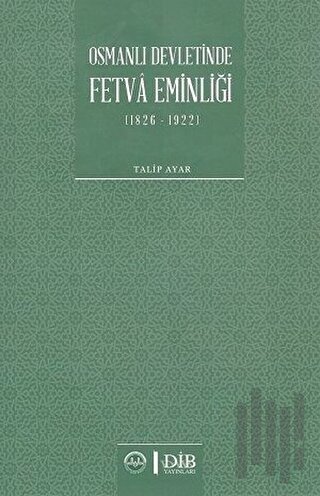 Osmanlı Devletinde Fetva Eminliği (1826-1922) | Kitap Ambarı