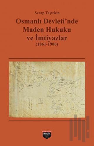 Osmanlı Devleti'nde Maden Hukuku ve İmtiyazlar (1861-1906) | Kitap Amb