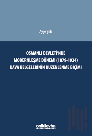 Osmanlı Devleti'nde Modernleşme Dönemi (1879-1924) Dava Belgelerinin D