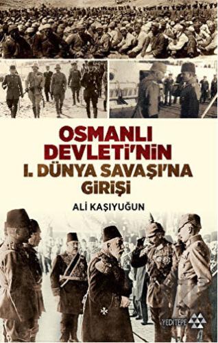 Osmanlı Devleti'nin 1. Dünya Savaşı'na Girişi | Kitap Ambarı