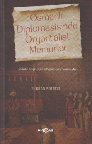 Osmanlı Diplomasisinde Oryantalist Memurlar | Kitap Ambarı