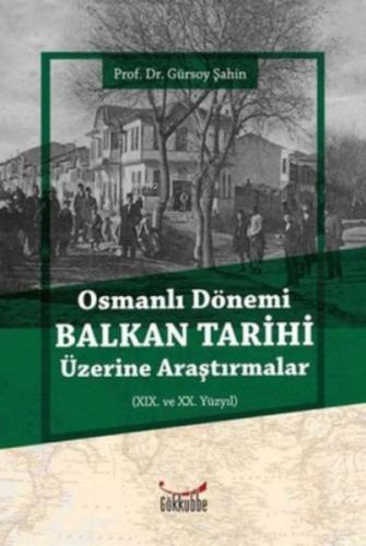 Osmanlı Dönemi Balkan Tarihi Üzerine Araştırmalar | Kitap Ambarı