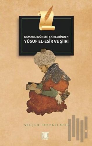 Osmanlı Dönemi Şairlerinden Yusuf El-Esir ve Şiiri | Kitap Ambarı