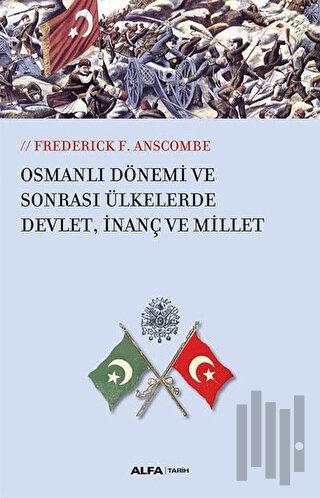 Osmanlı Dönemi ve Sonrası Ülkelerde Devlet, İnanç ve Millet | Kitap Am