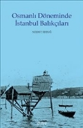 Osmanlı Döneminde İstanbul Balıkçıları | Kitap Ambarı