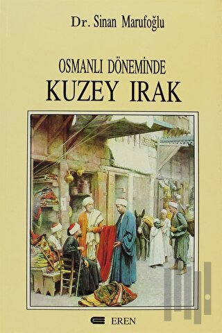 Osmanlı Döneminde Kuzey Irak | Kitap Ambarı