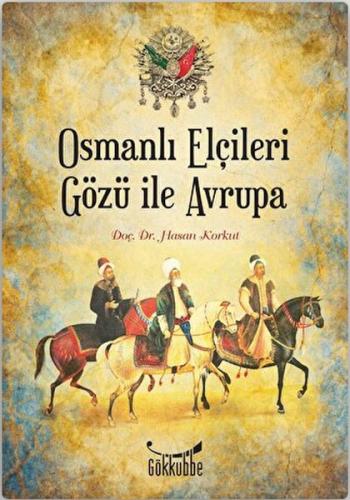 Osmanlı Elçileri Gözü İle Avrupa | Kitap Ambarı