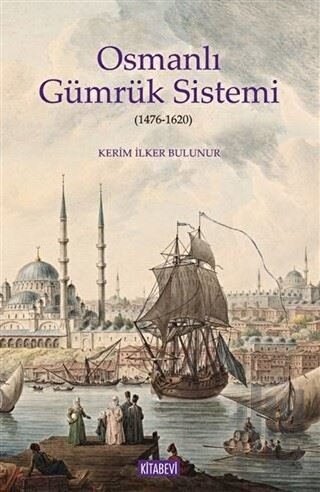 Osmanlı Gümrük Sistemi (1476-1620) | Kitap Ambarı