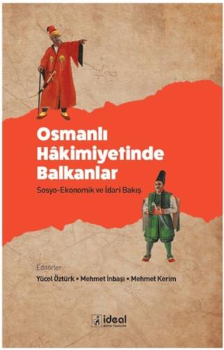 Osmanlı Hakimiyetinde Balkanlar - Sosyo-Ekonomik ve İdari Bakış | Kita