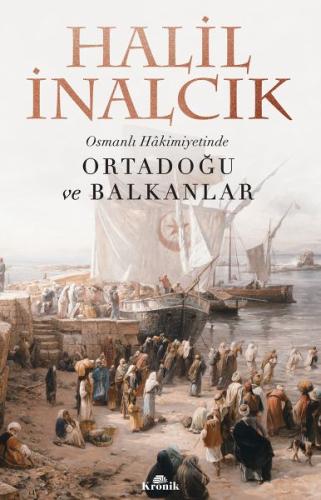 Osmanlı Hakimiyetinde Ortadoğu ve Balkanlar | Kitap Ambarı