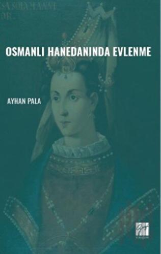 Osmanlı Hanedanında Evlenme | Kitap Ambarı